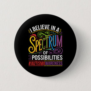 Ich glaube an ein Spektrum von Möglichkeiten Autis Button