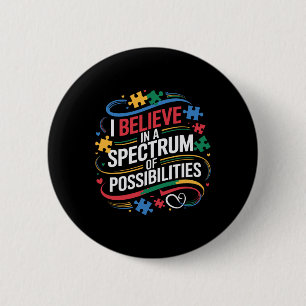 Ich glaube an ein Spektrum von Möglichkeiten Autis Button