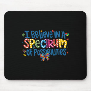Ich glaube an ein Spektrum von Möglichkeiten Autis Mousepad