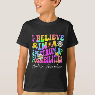 Ich glaube an ein Spektrum von Möglichkeiten Autis T-Shirt