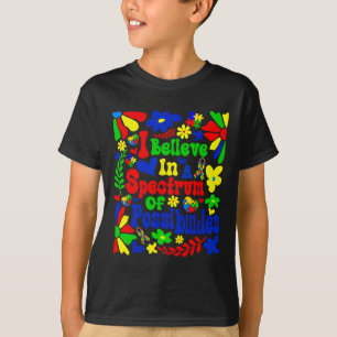 Ich glaube an ein Spektrum von Möglichkeiten Autis T-Shirt
