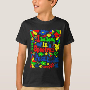 Ich glaube an ein Spektrum von Möglichkeiten Autis T-Shirt