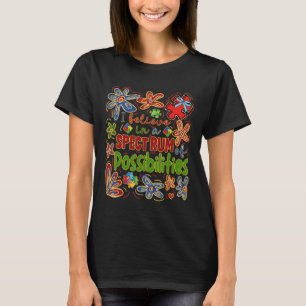 Ich glaube an ein Spektrum von Möglichkeiten Autis T-Shirt