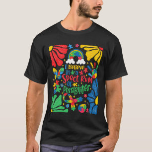 Ich glaube an ein Spektrum von Möglichkeiten Autis T-Shirt