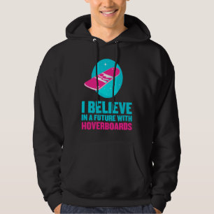 Ich glaube an eine Zukunft mit hoverboards Hoodie