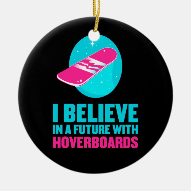 Ich glaube an eine Zukunft mit hoverboards Keramikornament (Vorne)
