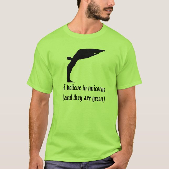 Ich glaube an Einhörner (und sie seien Sie grün) T-Shirt (Vorderseite)