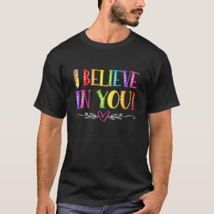 Ich glaube an Ihren Testtag für Lehrer T-Shirt