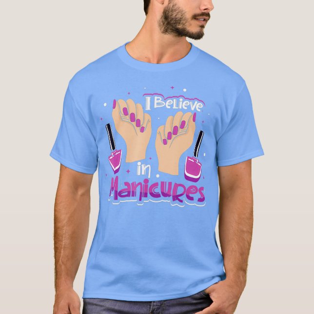 Ich glaube an Maniküre T-Shirt (Vorderseite)