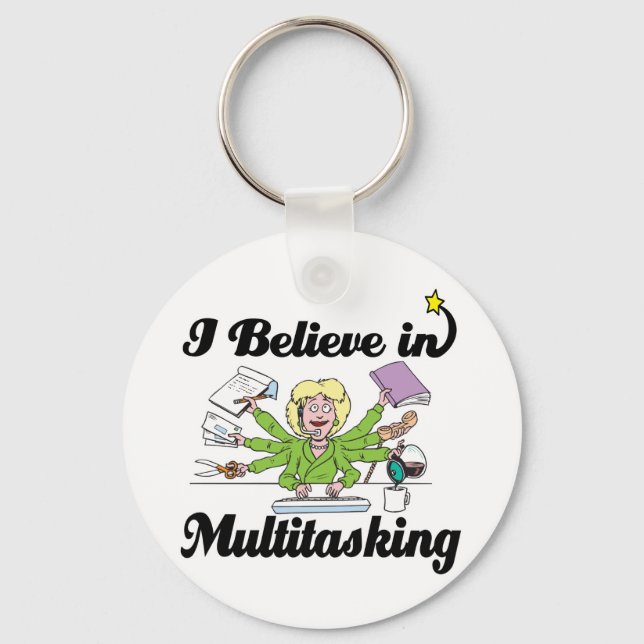 Ich glaube an Multitasking Schlüsselanhänger (Vorderseite)