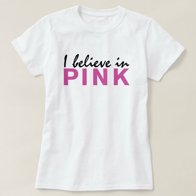 Ich glaube an Pink T-Shirt (Design vorne)