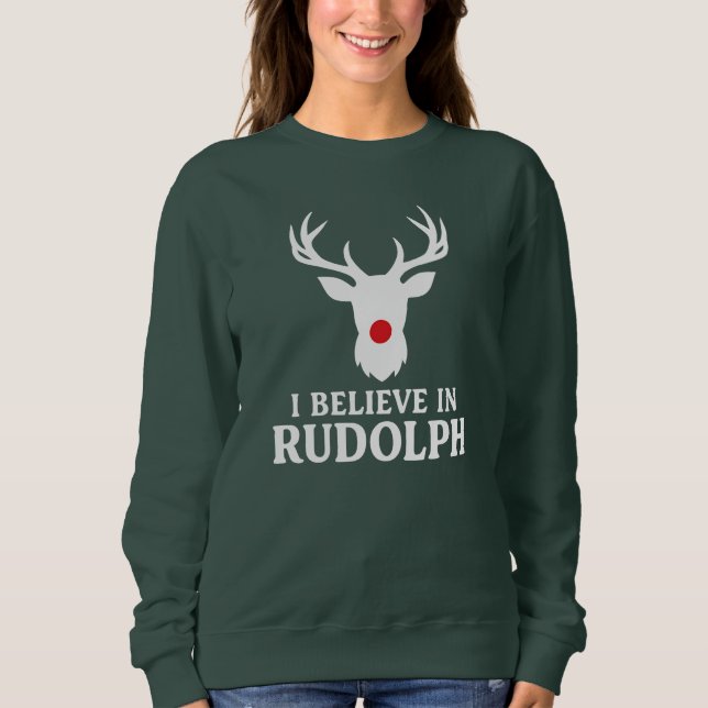 Ich glaube an Rudolph, Weihnachtsthema Sweatshirt (Vorderseite)
