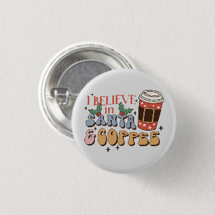 Ich glaube an Santa und Kaffee   Weihnachtslatte Button