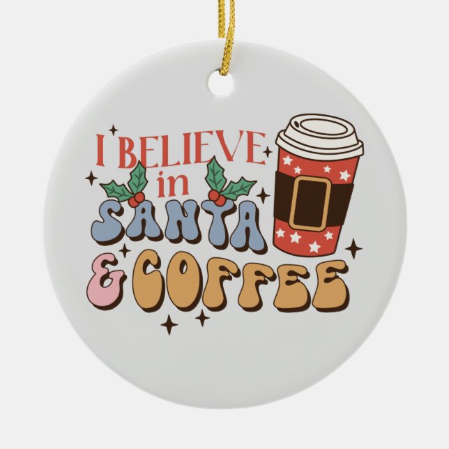 Ich glaube an Santa und Kaffee | Weihnachtslatte Keramik Ornament (Vorne)