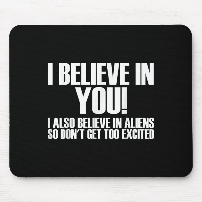Ich glaube an Sie, ich glaube auch an Außerirdisch Mousepad (Vorne)