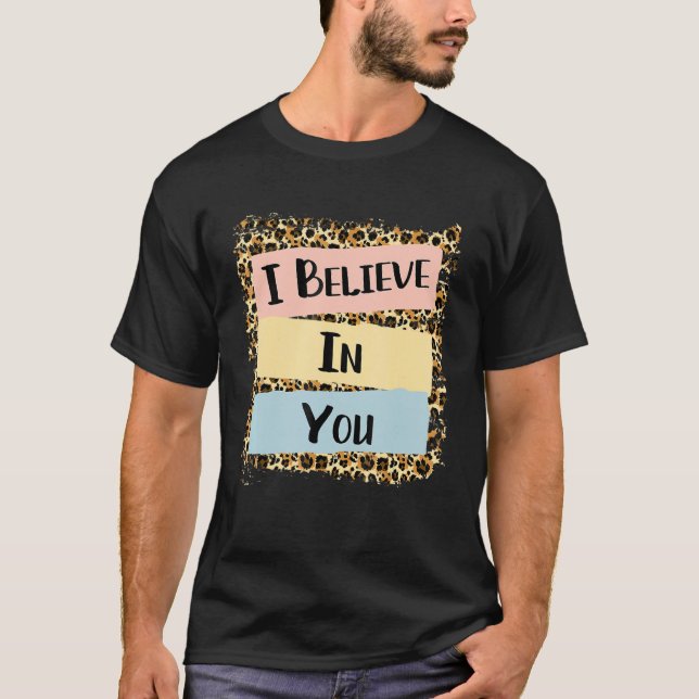 Ich glaube an Sie Leopard Motivierend Testing Day T-Shirt (Vorderseite)