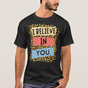Ich glaube an Sie Leopard Motivierend Testing Day T-Shirt