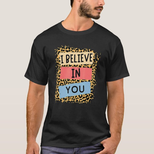 Ich glaube an Sie Leopard Motivierend Testing Day T-Shirt (Vorderseite)