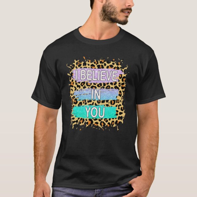 Ich glaube an Sie Leopard Motivierend Testing Day T-Shirt (Vorderseite)