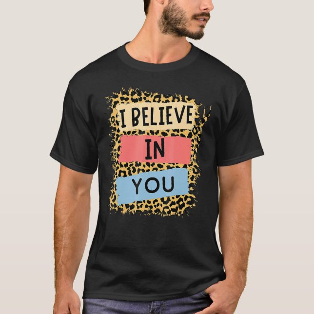 Ich glaube an Sie Leopard Motivierend Testing Day T-Shirt (Vorderseite)