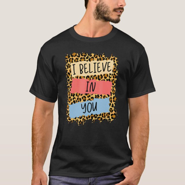 Ich glaube an Sie Leopard Motivierend Testing Day T-Shirt (Vorderseite)