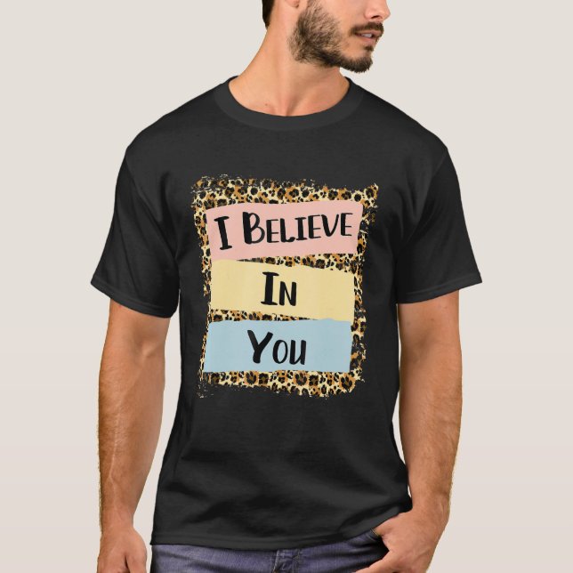 Ich glaube an Sie Leopard Motivierend Testing Day T-Shirt (Vorderseite)