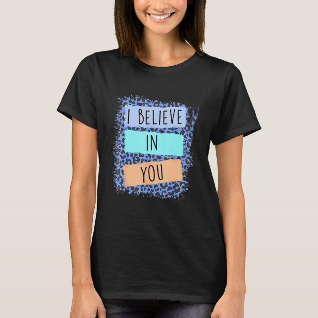 Ich glaube an Sie Leopard Motivierend Testing Day T-Shirt (Vorderseite)