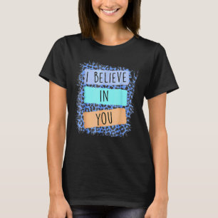 Ich glaube an Sie Leopard Motivierend Testing Day T-Shirt