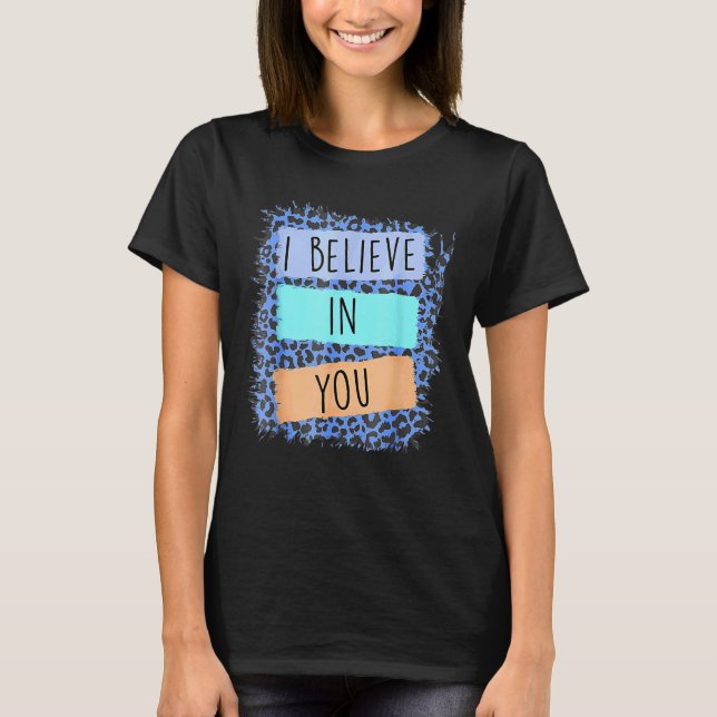 Ich glaube an Sie Leopard Motivierend Testing Day T-Shirt (Vorderseite)