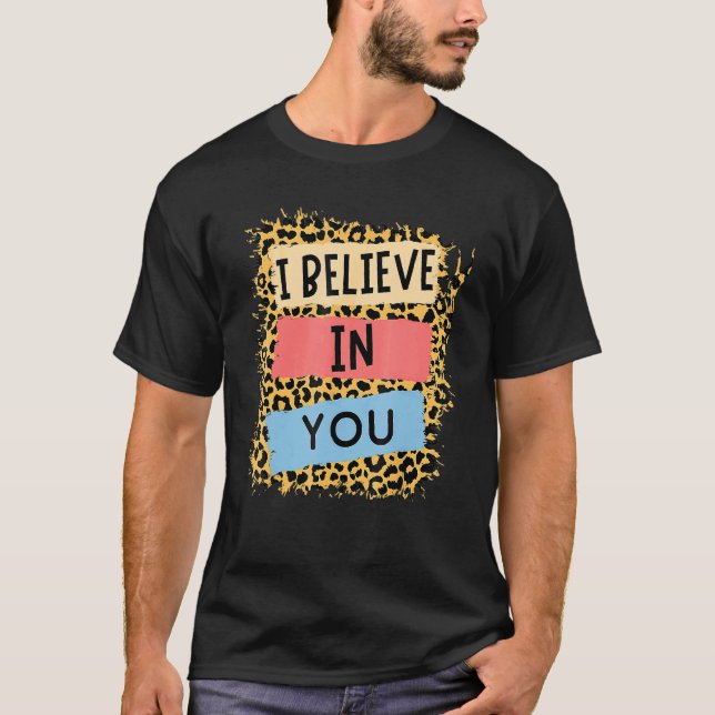 Ich glaube an Sie Leopard Motivierend Testing Day T-Shirt (Vorderseite)