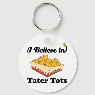 ich glaube an Tater Tots Schlüsselanhänger