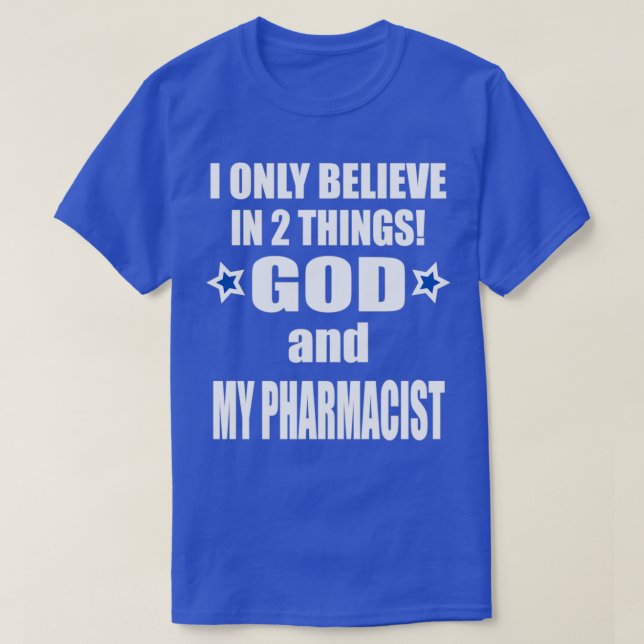 Ich glaube an zwei Dinge Gott und meinen Apotheker T-Shirt (Design vorne)