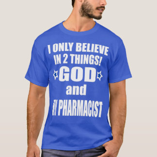 Ich glaube an zwei Dinge Gott und meinen Apotheker T-Shirt