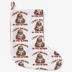 Ich glaube auch nicht an dich, Santa Weihnachten X Kleiner Weihnachtsstrumpf