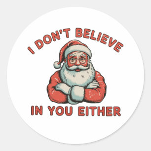 Ich glaube auch nicht an dich, Santa Weihnachten X Runder Aufkleber