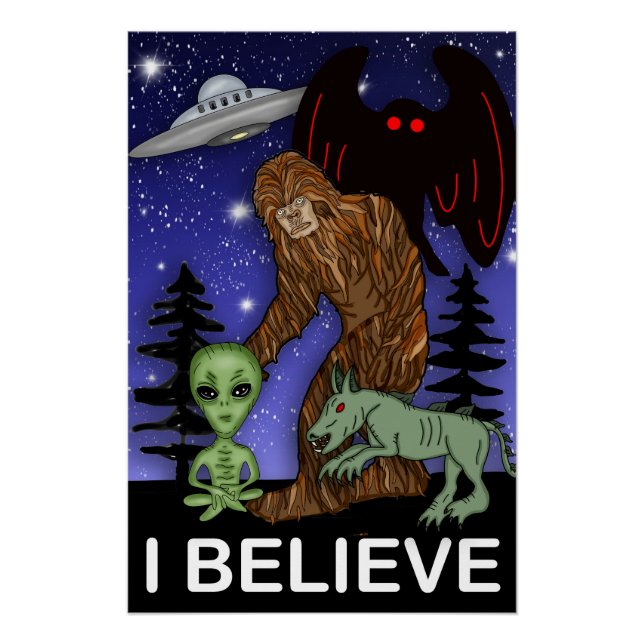 Ich glaube | Big Foot Alien Mothman UFO Chupacabra Poster (Vorderseite)