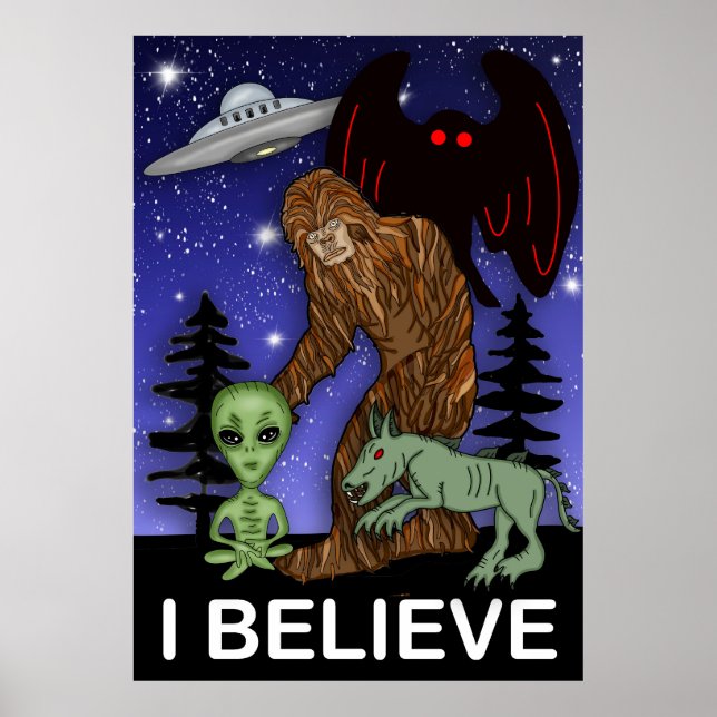 Ich glaube | Big Foot Alien Mothman UFO Chupacabra Poster (Vorne)