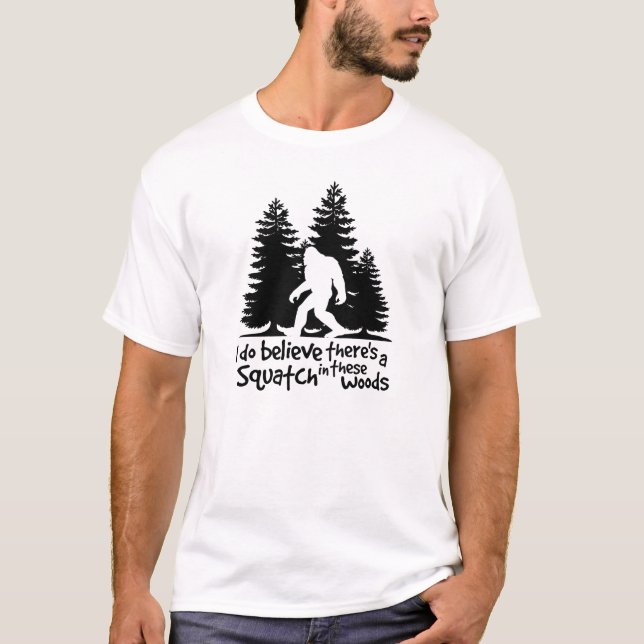 Ich glaube, dass es ein Squatch im dieses T-Shirt (Vorderseite)