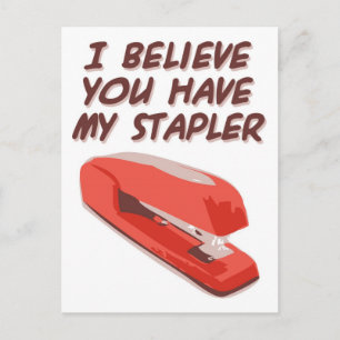 ICH GLAUBE, DU HAST MEINEN STAPLER. POSTKARTE