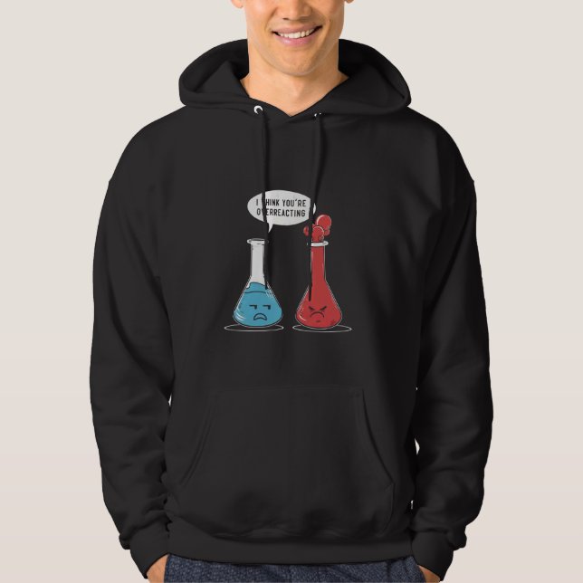 Ich glaube, du überreagierst den Funny Nerd Scienc Hoodie (Vorderseite)