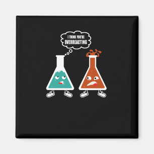 Ich glaube, du überreagierst die Funny Nerd Chemi Magnet