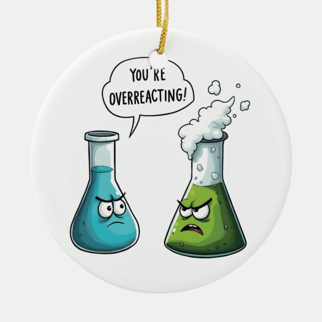 Ich glaube, du überreagierst die Funny Nerd Scienc Keramik Ornament (Vorne)