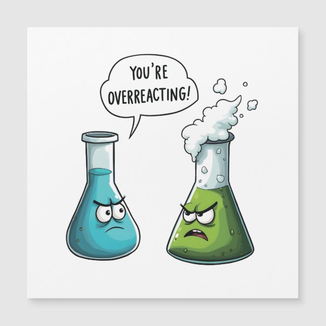 Ich glaube, du überreagierst die Funny Nerd Scienc Magnetkarte (Vorderseite)