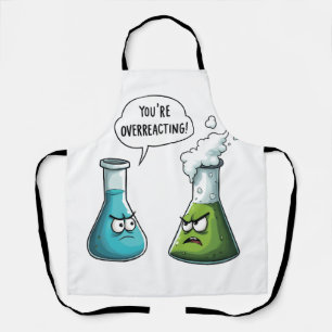 Ich glaube, du überreagierst die Funny Nerd Scienc Schürze