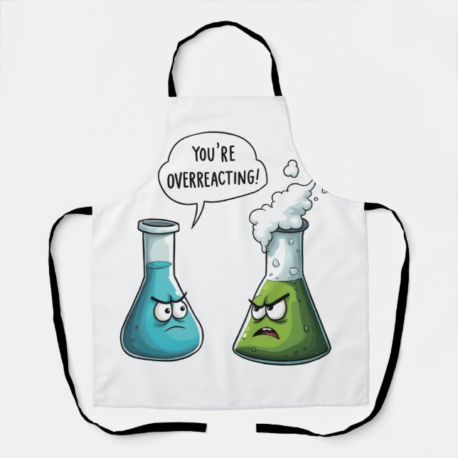 Ich glaube, du überreagierst die Funny Nerd Scienc Schürze (Vorderseite)