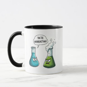 Ich glaube, du überreagierst die Funny Nerd Scienc Tasse