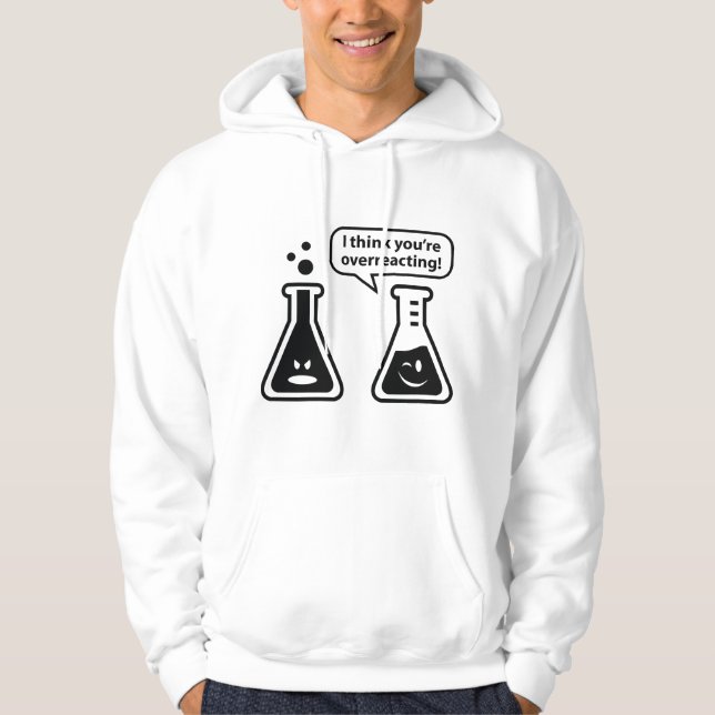 Ich glaube, du überreagierst! hoodie (Vorderseite)