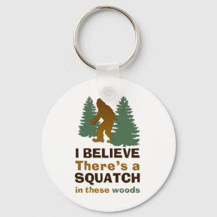 Ich glaube, es gibt ein SQUATCH in diesen Wäldern Schlüsselanhänger