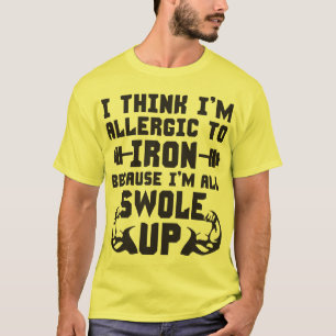 Ich glaube, ich bin allergisch gegen Eisen. Ich bi T-Shirt