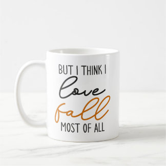 Ich glaube, ich bin am meisten vom Herbst von Lieb Kaffeetasse